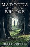 Madonna On The Bridge: A Historical Novel of Courage By a Circassian Family in World War II (1) by