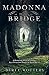 Madonna On The Bridge: A Historical Novel of Courage By a Circassian Family in World War II (1) by