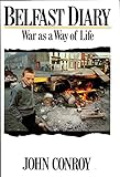 Belfast Diary: War As a Way of Life