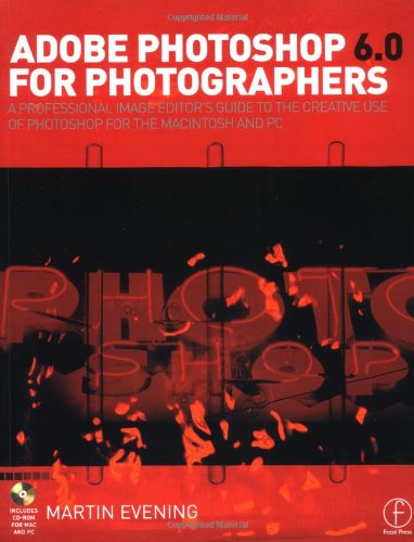 Adobe Photoshop 6.0 for Photographers: A professional image editor's guide to the creative use of Photoshop for the Mac and PC (Best Adobe Photoshop For Mac)