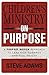 Children's Ministry on Purpose: A Purpose Driven Approach to Lead Kids toward Spiritual Health by Steven J. Adams, Rick Warren