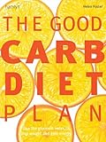 The Good Carb Diet Plan: Use the Glycemic Index to Lose Weight and Gain Energy by 