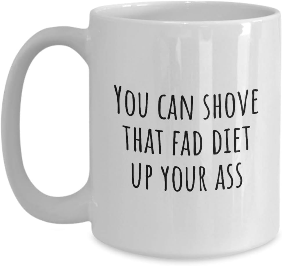 Funny Dietitian Gift - Dietetics Coffee Mug - Nutritionist Gift - Shove That Fad Diet Up Your Ass