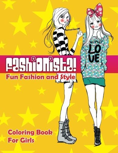 Fashionista! Fun Fashion &amp; Style Coloring Book For Girls (Fashion &amp; Other Fun Coloring Books For Adults, Teens, &amp; Girls) (Volume 7)