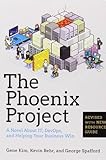The Phoenix Project: A Novel about IT, DevOps, and Helping Your Business Win