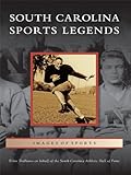 South Carolina Sports Legends (Images of Sports) by 
