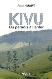 Kivu - Du paradis à l'enfer: Romance historique (French Edition) by Alain Huart