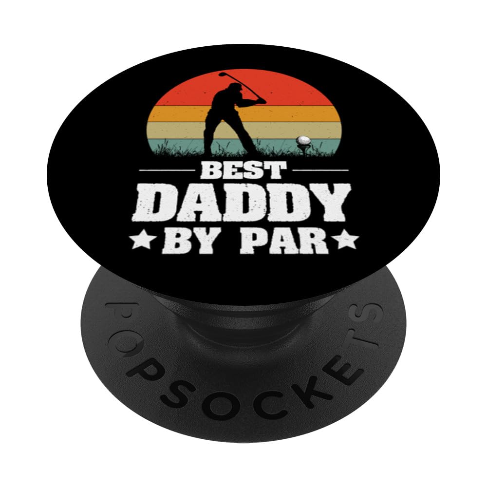 Best Daddy By Par For Dads Who Love Golf - Father's Day 2023 PopSockets Swappable PopGrip