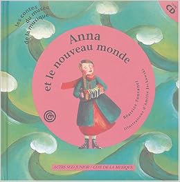 Amazon Fr Anna Et Le Nouveau Monde Un Conte Pour Decouvrir L Accordeon Cd Fontanel Beatrice Jackowski Amelie Livres