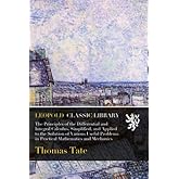 The Principles of the Differential and Integral Calculus, Simplified, and Applied to the Solution of Various Useful Problems 