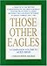 Those Other Eagles: A Tribute to the British, Commonwealth and Free European Fighter Pilots Who Claimed Between Two and Four Victories in Aerial Combat, 1939-1982 (A Companion Volume to Aces High)