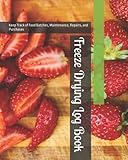 Freeze Drying Log Book: Keep Track of Food