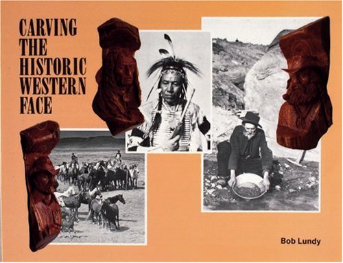 Carving the Historic Western Face by Bob Lundy