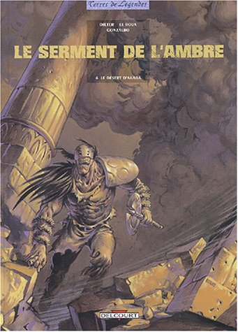 Le Serment de l'Ambre, tome 4 : Le Désert d'Akaba by Dieter, Le Roux, Gonzalbo