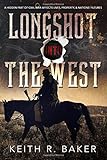Longshot In Missouri Keith R Baker 9781517128807