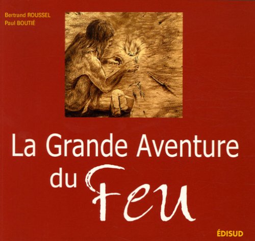 La Grande Aventure du Feu (French Edition) by (Paperback)