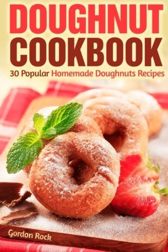 Doughnut Cookbook: 30 Popular Homemade Doughnuts Recipes
