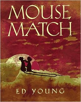 Mouse Match: A Chinese Folktale (English, Chinese and Chinese Edition), by Ed Young Mouse Match: A Chinese Folktale (English, Chinese and Chinese Edition), by Ed Young