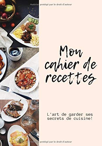 Mon Carnet De Recettes Garder Vos Secrets De Cuisine Dans Ce Cahier Personnalise French Edition Lebuche Julie Amazon Com Books