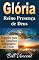 Livro Glória: Reino Presença de Deus: Segredos para nos Tornarmos Embaixadores de Cristo
