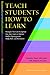 Teach Students How to Learn: Strategies You Can Incorporate Into Any Course to Improve Student Metacognition, Study Skills, and Motivation