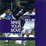 Make Your Move: Proven Drills To Sharpen Skills