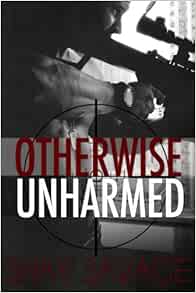Otherwise Unharmed Evan Arden Trilogy Volume 3 Savage Shay 9781494325862 Amazon Com Books