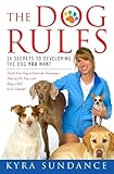 The Dog Rules: 14 Secrets to Developing the Dog YOU Want