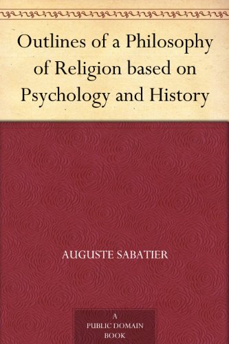 Outlines of a Philosophy of Religion based on Psychology and History by Auguste Sabatier