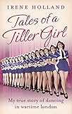 Tales of a Tiller Girl by Irene Holland
