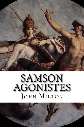 Samson Agonistes: A Dramatic Poem