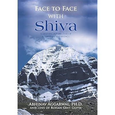 Face to Face with Shiva: Scientific Perspective of a Spiritual Experience          Hardcover                     &ndash; October 21, 2016
