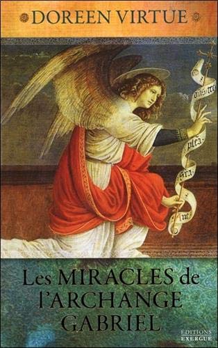 Les miracles de l'archange Gabriel (French Edition) by DOREEN VIRTUE