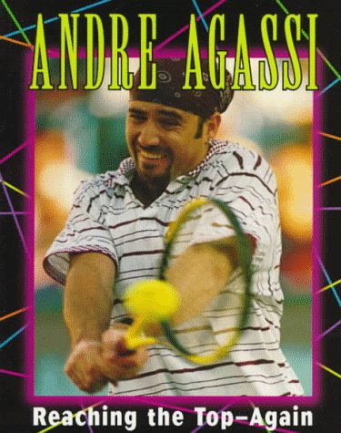 Andre Agassi: Reaching the Top--Again (Sports Achievers Biographies)