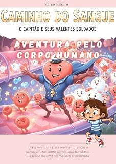 Livro O Capitão Coração e a Corrida do Sangue: Por Dentro do Corpo