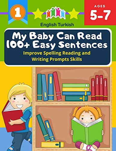 My Baby Can Read 100+ Easy Sentences Improve Spelling Reading And Writing Prompts Skills English Turkish: 1st basic vocabulary with complete Dolch ... learn to read books for easy readers kids 5-7