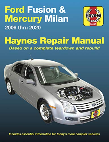 Ford Fusion and Mercury Milan 2006 Thru 2020: Based on a Complete Teardown and Rebuild. Includes Essential Information for Today's More Complex Vehicles (Haynes Repair Manual)