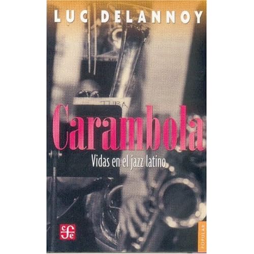 Carambola. Vidas En El Jazz Latino (Coleccion Popular (Fondo de Cultura Economica))