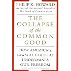 The Collapse of the Common Good: How America's Lawsuit Culture Undermines Our Freedom