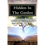 Hidden In The Garden: God's Hidden Mysteries from the Garden of Eden...Revealed