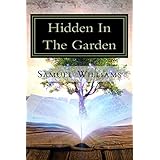 Hidden In The Garden: God's Hidden Mysteries from the Garden of Eden...Revealed