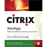 Citrix XenApp&trade; Platinum Edition Advanced Concepts: The Official Guide