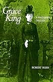 Front cover for the book Grace King, a Southern Destiny by Robert Bush