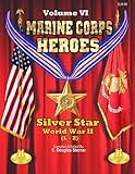 Marine Corps Heroes: Silver Star (World War II) (L-Z) (Volume 6) by C. Douglas Sterner