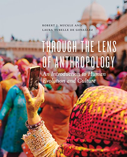 Through the Lens of Anthropology: An Introduction to Human Evolution and Culture, by Robert J. Muckle, Laura Tubelle de Gonz�lez