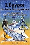 L'Egypte de tous les mystères. Les pharaons et leurs pouvoirs occultes by Charly Samson