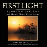 First Light: Acadia National Park and Maine's Mount Desert Island by
