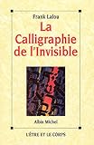 Calligraphie de L'Invisible (La) (Spiritualites Grand Format) (French Edition) by 
