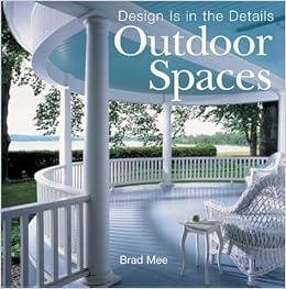 Design Is In The Details Outdoor Spaces Brad Mee 9781402709197