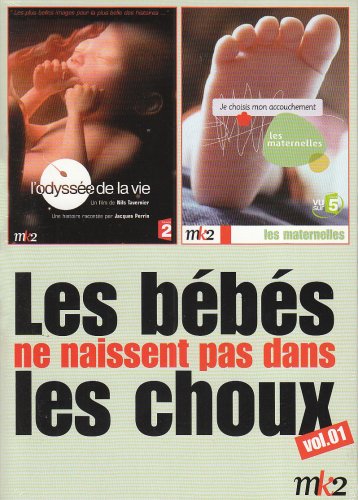 L'odyssée De La Vie + Les Maternelles : Je Choisis Mon Accouchement - Les Bébés Ne Naissent Pas Dans Les Choux (Vol. 01)